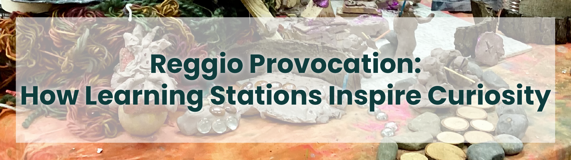 Reggio Provocation: How Learning Stations Inspire Curiosity